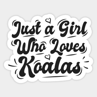 Just A Girl Who Loves Koalas Sticker